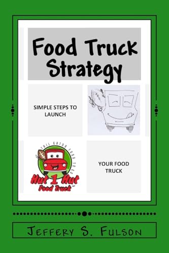 Food Truck Strategy: Simple steps to launch your own food truck von CREATESPACE
